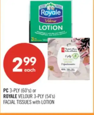 Shoppers Drug Mart PC 3-PLY (60's) or ROYALE VELOUR 3-PLY (54's) FACIAL TISSUES with LOTION offer