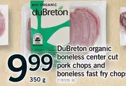 Fortinos DUBRETON ORGANIC BONELESS CENTER CUT PORK CHOPS AND BONELESS FAST FRY CHOPS offer
