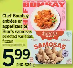 Fortinos CHEF BOMBAY ENTRÉES OR APPETIZERS OR BRAR'S SAMOSAS offer