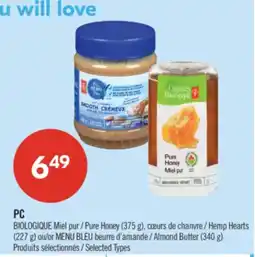 Pharmaprix PC BIOLOGIQUE Pure Honey (375 g), Hemp Hearts (227 g) or BLUE MENU Almond Butter (340 g) offer