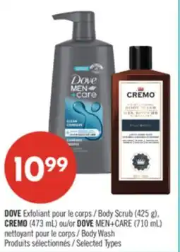 Pharmaprix DOVE Body Scrub (425 g) CREMO (473 mL) Body Wash DOVE MEN+CARE (710 mL) Body Wash offer