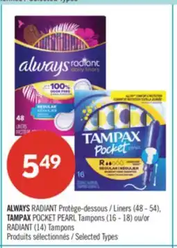 Pharmaprix ALWAYS RADIANT Liners (48 - 54), TAMPAX POCKET PEARL Tampons (16 - 18) or 11 RADIANT (14) Tampons offer