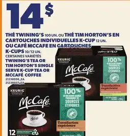 Provigo TWINING'S TEA, 100 UN. OR TIM HORTON'S, 100 UN. SINGLE SERVE K-CUP TEA OR MCCAFÉ COFFEE, 12 UN offer