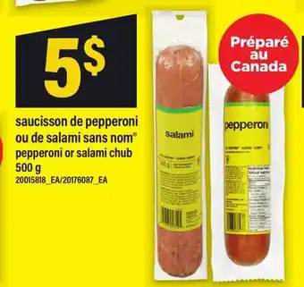 Maxi SAUCISSON DE PEPPERONI OU DE SALAMI SANS NOM | pepperoni or salami chub offer