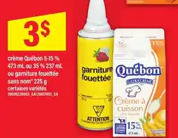 Maxi CRÈME QUÉBON 5-15 % 473 ML OU 35 % 237 ML OU GARNITURE FOUETTÉE SANS NOM 225 G offer