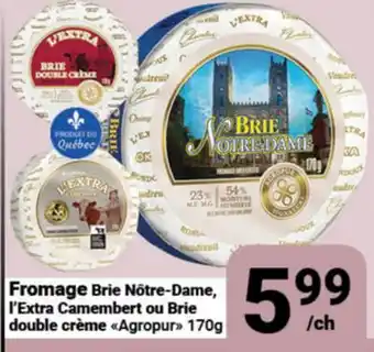 Pasquier Fromage Brie Nôtre-Dame, l'Extra Camembert ou Brie double crème Agropur offer