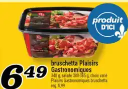 Marché Richelieu BRUSCHETTA PLAISIRS GASTRONOMIQUES | PLAISIRS GASTRONOMIQUES BRUSCHETTA offer