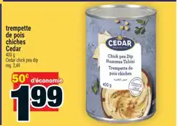Super C TREMPETTE DE POIS CHICHES CEDAR | CEDAR CHICK PEA DIP offer