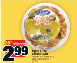 Super C FIGUES D'IZMIR GARLAND CEDAR | CEDAR GARLAND IZMIR FIGS offer