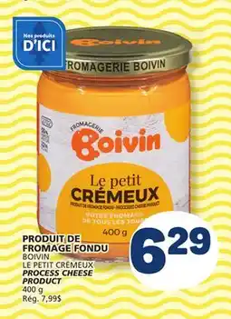 Marché Bonichoix BOIVIN LE PETIT CRÉMEUX PROCESS CHEESE PRODUCT offer