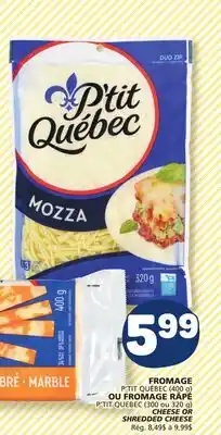 Marché Bonichoix P'TIT QUÉBEC (400 g) CHEESE OR P'TIT QUEBEC (300 or 320 g) SHREDDED offer