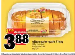 Super C GÂTEAU QUATRE-QUARTS CRISPY | CRISPY POUND CAKE offer