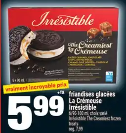 Super C FRIANDISES GLACÉES LA CRÉMEUSE IRRÉSISTIBLE | IRRÉSISTIBLE THE CREAMIEST FROZEN TREATS offer
