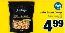 Super C OREILLES DE CRISSE THÉBERGE | THÉBERGE CRISPY PORK RINDS offer
