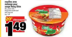 Super C NOUILLES AVEC MÉLANGE POUR SOUPE NONG SHIM | NONG SHIM NOODLE BOWL WITH SOUP MIX offer