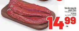 Metro FOIE DE VEAU DE GRAIN FRAIS | FRESH GRAIN-FED VEAL LIVER offer