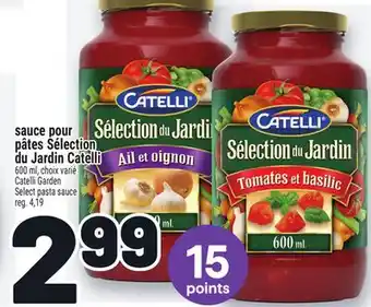 Metro SAUCE POUR PÂTES SÉLECTION DU JARDIN CATELLI | CATELLI GARDEN SELECT PASTA SAUCE offer