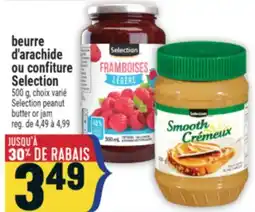 Marché Adonis BEURRE D'ARACHIDE OU CONFITURE SELECTION | SELECTION PEANUT BUTTER OR JAM offer
