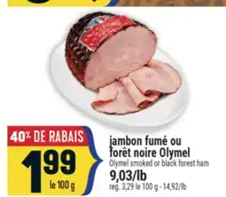 Marché Adonis JAMBON FUMÉ OU FORÊT NOIRE OLYMEL | OLYMEL SMOKED OR BLACK FOREST HAM offer