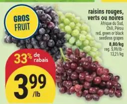 Marché Adonis RAISINS ROUGES, VERTS OU NOIRES | RED, GREEN OR BLACK SEEDLESS GRAPES offer