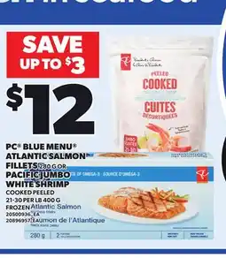 Loblaws PC BLUE MENU ATLANTIC SALMON FILLETS, 280 G, PACIFIC JUMBO WHITE SHRIMP, 21-30 PER LB, 400 G offer
