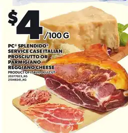 Loblaws PC SPLENDIDO SERVICE CASE ITALIAN PROSCIUTTO OR PARMIGIANO REGGIANO CHEESE offer
