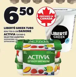 Loblaws LIBERTÉ GREEK TUBS, 650/750 G OR DANONE ACTIVIA, 12X100 G SELECTED VARIETIES offer