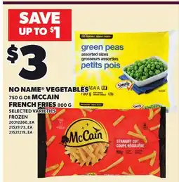 Loblaws NO NAME VEGETABLES, 750 G OR MCCAIN FRENCH FRIES, 800 G offer