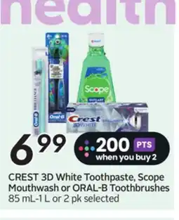 Sobeys CREST 3D White Toothpaste, Scope Mouthwash or ORAL-B Toothbrushes offer