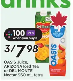 Sobeys OASIS Juice, ARIZONA Iced Tea or DEL MONTE Nectar offer