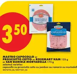 No Frills MASTRO CAPOCOLLO or PROSCIUTTO COTTO OR ROSEMARY HAM, 125 G OR SAN DANIELE MORTADELLA, 175 G offer
