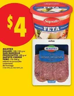 No Frills MASTRO SALAMI, 100-150 g or SAN DANIELLE PROSCIUTTO, 100 g or SAPUTO CHEESE TUBS, 170-200 g offer