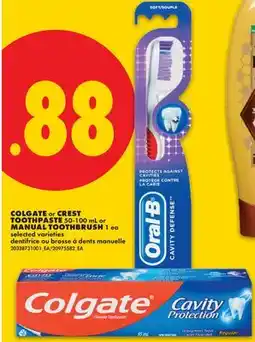 No Frills COLGATE or CREST TOOTHPASTE, 50-100 mL or MANUAL TOOTHBRUSH, 1 ea offer