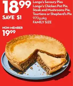 Longo's Savoury Pies Chicken Pie, Steak and Mushrooms Pie, Tourtiere or Shepherd's Pie offer