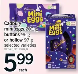 Fortinos CADBURY MINI EGGS, 200 G, BUTTONS, 96 G OR HOLLOW, 97 G offer