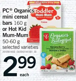 Fortinos PC ORGANICS MINI CEREAL BARS, 160 G OR HOT KID MUM-MUM offer