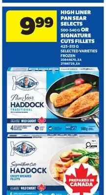 Real Canadian Superstore HIGH LINER PAN SEAR SELECTS, 500-540 G OR SIGNATURE CUTS FILLETS, 425-515 G offer