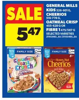Real Canadian Superstore GENERAL MILLS KIDS 526-601 G, CHEERIOS 516-778 G, OATMEAL CRISP 455-628 G OR FIBRE 1 475/587 G offer