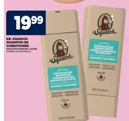 Real Canadian Superstore DR. SQUATCH SHAMPOO OR CONDITIONER offer