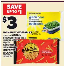 Independent Grocer NO NAME VEGETABLES, 750 G OR MCCAIN FRENCH FRIES, 800 G offer