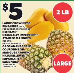 Independent Grocer LARGE CROWNLESS PINEAPPLE EACH OR NO NAME NATURALLY IMPERFECT ATAULFO MANGOES, 2 LB BAG offer
