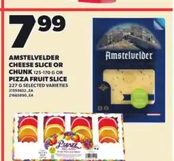 Loblaws AMSTELVELDER CHEESE SLICE OR CHUNK, 125-170 G OR PIZZA FRUIT SLICE, 227 G offer