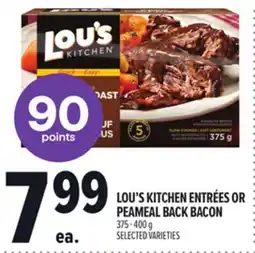 Metro LOU'S KITCHEN ENTRÉES OR PEAMEAL BACK BACON offer