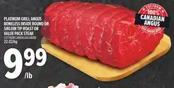 Metro PLATINUM GRILL ANGUS BONELESS INSIDE ROUND OR SIRLOIN TIP ROAST OR VALUE PACK STEAK offer