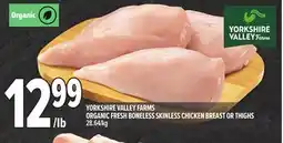 Metro YORKSHIRE VALLEY FARMS ORGANIC FRESH BONELESS SKINLESS CHICKEN BREAST OR THIGHS offer