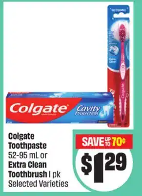 FreshCo Colgate Toothpaste 52-95 mL or Extra Clean Toothbrush 1 pk Selected Varieties offer