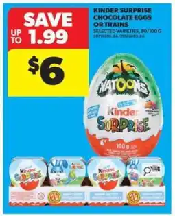 Real Canadian Superstore Kinder Surprise Chocolate Eggs or Trains offer