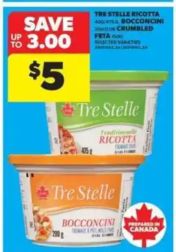 Real Canadian Superstore Tre Stelle Ricotta/Bocconcini/Crumbled Feta offer