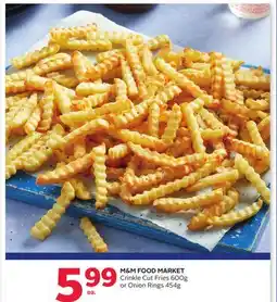Rexall M & M FOOD MARKET Crinkle Cut Fries 600g or Onion Rings 454g offer