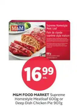 Rexall M & M FOOD MARKET Supreme Homestyle Meatloaf 600g or Deep Dish Chicken Pie 907g offer